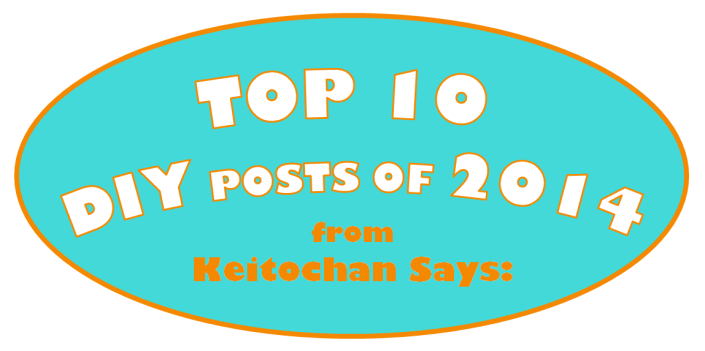 Top 10 DIY Posts of 2014 from Keitochan Says: